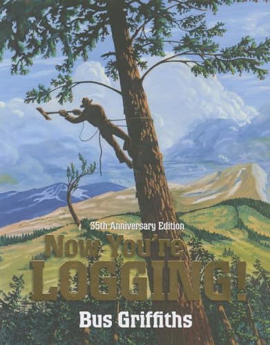 Stock image for Now You're Logging! for sale by GF Books, Inc.