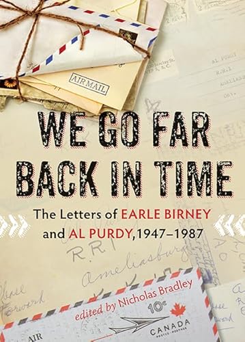 Stock image for We Go Far Back in Time: The Letters of Earle Birney and Al Purdy, 1947-1987 for sale by ThriftBooks-Dallas