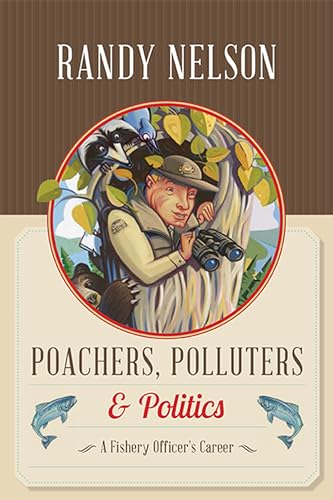Stock image for Poachers, Polluters and Politics: A Fishery Officer's Career for sale by Open Books