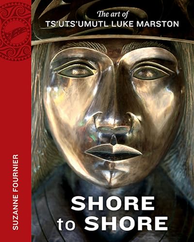 Stock image for Shore to Shore : The Art of Ts'uts'umutl Luke Marston for sale by Better World Books