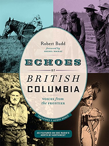 Echoes of British Columbia: Voices from the Frontier