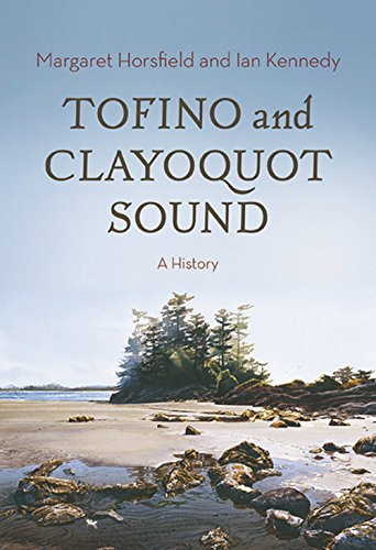 Tofino and clayoquot Sound: A History (Signed First Edition)