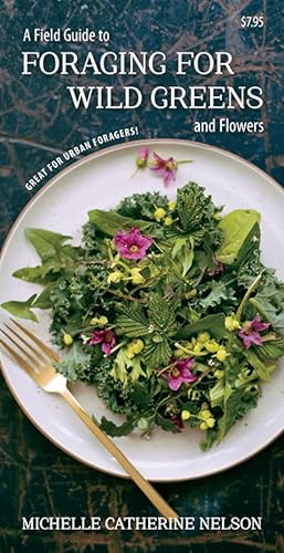 9781550176872: A Field Guide to Foraging for Wild Greens and Flowers