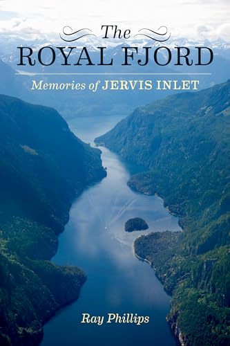Beispielbild fr The Royal Fjord: Memories of Jervis Inlet zum Verkauf von Buchpark