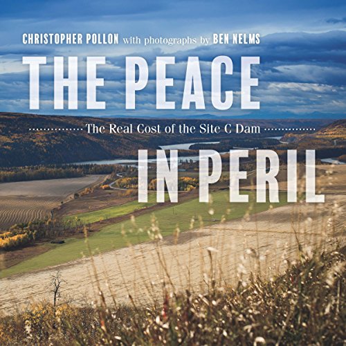 Imagen de archivo de The Peace in Peril: The Real Cost of the Site C Dam a la venta por Hourglass Books