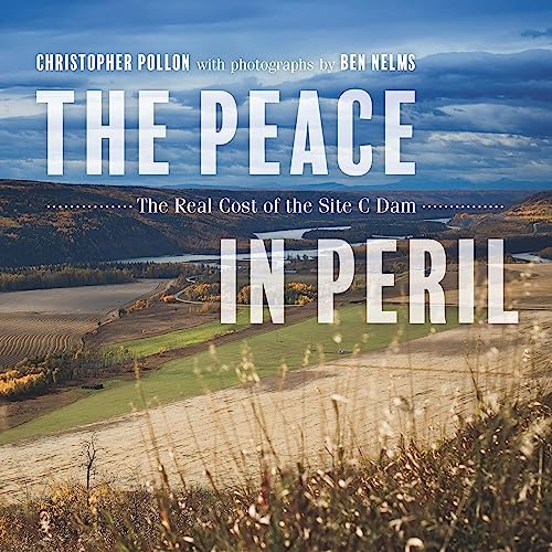 Stock image for The Peace in Peril: The Real Cost of the Site C Dam for sale by Hourglass Books