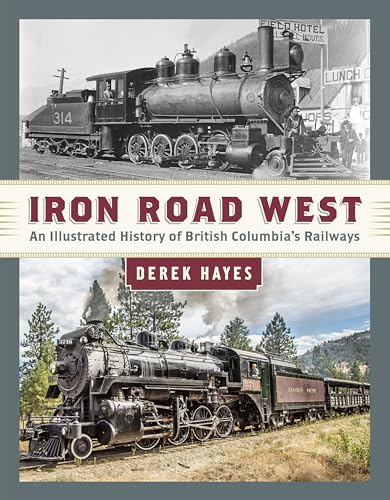 Stock image for Iron Road West: An Illustrated History of British Columbia's Railways for sale by ThriftBooks-Dallas