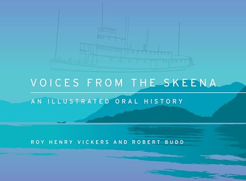 Stock image for Voices from the Skeena : An Illustrated Oral History for sale by Better World Books