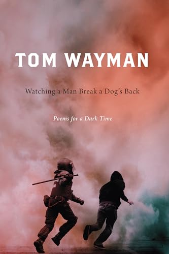 Beispielbild fr Watching a Man Break a Dog's Back: Poems for a Dark Time zum Verkauf von Buchpark