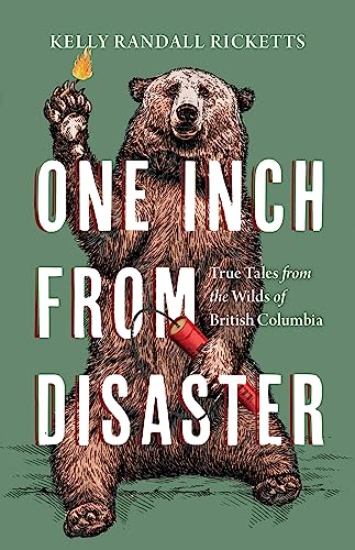 Stock image for One Inch from Disaster: True Tales from the Wilds of British Columbia for sale by Zoom Books Company