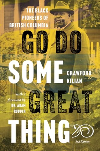 9781550179484: Go Do Some Great Thing: The Black Pioneers of British Columbia
