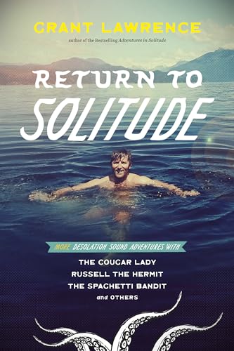 Stock image for Return to Solitude: More Desolation Sound Adventures with the Cougar Lady, Russell the Hermit, the Spaghetti Bandit and Others for sale by Zoom Books Company