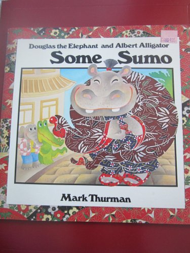 Beispielbild fr Some Sumo (Douglas the Elephant and Albert Alligator series) zum Verkauf von Kadriin Blackwell