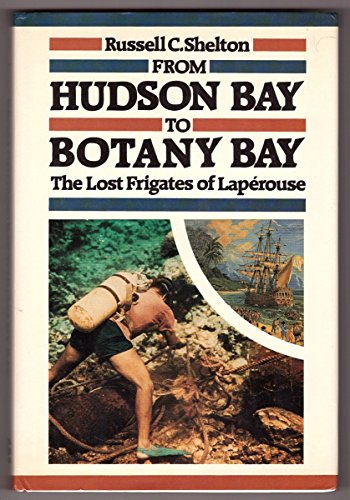 Beispielbild fr From Hudson Bay to Botany Bay: The Lost Frigates of Laperouse zum Verkauf von Hourglass Books
