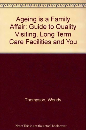 Imagen de archivo de Ageing Is a Family Affair: Guide to Quality Visiting, Long Term Care Facilities and You a la venta por AwesomeBooks