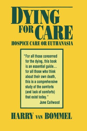 Stock image for Dying for Care: Hospice Care or Euthanasia for sale by Bay Used Books