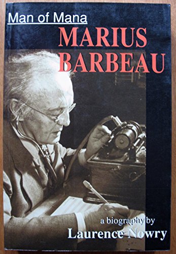 Imagen de archivo de Man of Mana: Marius Barbeau, a Biography a la venta por Antiquarius Booksellers