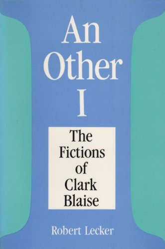 Imagen de archivo de An Other I: The Fictions of Clark Blaise a la venta por Book Dispensary