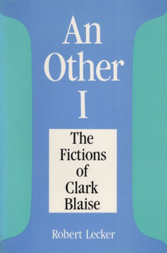 Stock image for An Other I: The Fictions of Clark Blaise for sale by Book Dispensary