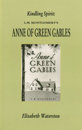 Imagen de archivo de Kindling Spirit: Lucy Maud Montgomery's Anne of Green Gables (Canadian Fiction Studies series) a la venta por Wonder Book