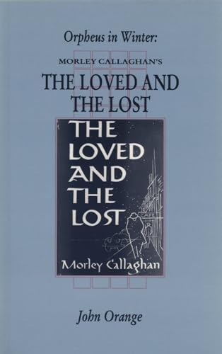 9781550221237: Orpheus In Winter: Morley Callaghan's The Loved and the Lost (Canadian Fiction Studies Series)