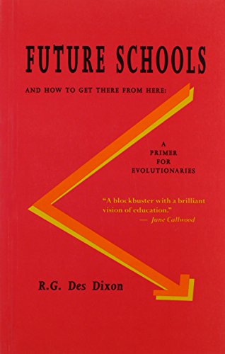 Future Schools, And How to Get There from Here : A Primer for Revolutionaries