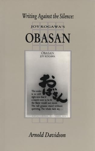 Stock image for Writing Against the Silence: Joy Kogawa's Obasan (Canadian Fiction Studies series) for sale by Light Bookstall