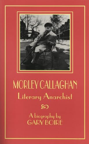 Beispielbild fr Morley Callaghan: Literary Anarchist (Canadian Biography Series) zum Verkauf von Antiquarius Booksellers