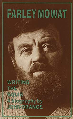 Stock image for Farley Mowat: Writing the Squib: A Biography for sale by Bay Used Books