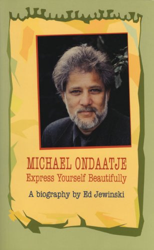 Stock image for Michael Ondaatje: Express Yourself Beautifully for sale by SecondSale
