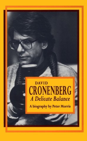 9781550221916: David Cronenberg: A Delicate Balance - The Career of the Celebrated Canadian Film Director (Canadian Biography)