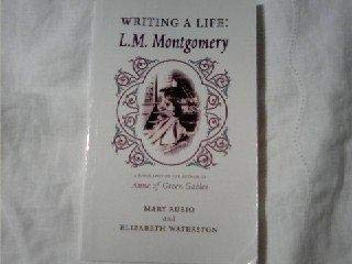 Writing a Life: L. M. Montgomery (Canadian Biography Series) (9781550222203) by Rubio, Mary