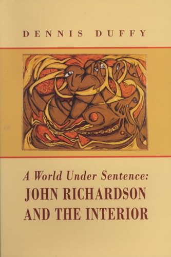 Stock image for A World Under Sentence: John Richardson and the Interior for sale by Zubal-Books, Since 1961