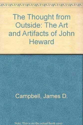 THE THOUGHTS FROM OUTSIDE: AN INQUIRY INTO ART AND ARTEFACTS OF JOHN HEWARD