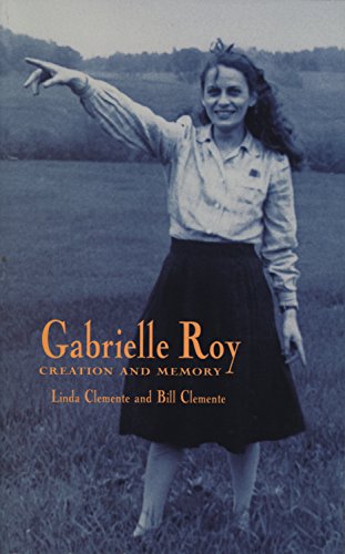 GABRIELLE ROY: CREATION AND MEMORY