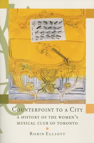 Stock image for Counterpoint to a City : The First One Hundred Years of the Women's Musical Club of Toronto for sale by Better World Books