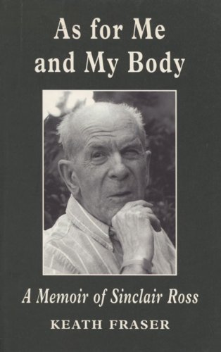 Imagen de archivo de As for Me and My Body: A Memoir of Sinclair Ross a la venta por Book Emporium 57