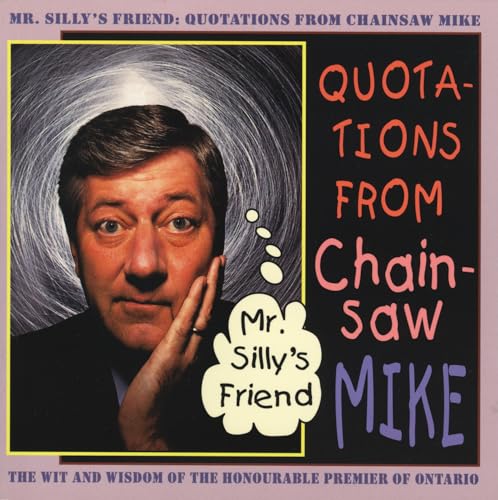 Beispielbild fr Mr. Silly's Friend: Quotations from Chainsaw Mike zum Verkauf von Irolita Books