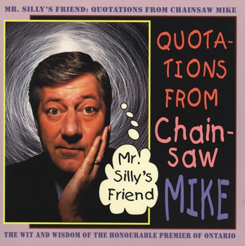 9781550223439: Mr. Silly's Friend: Quotations from Chainsaw Mike