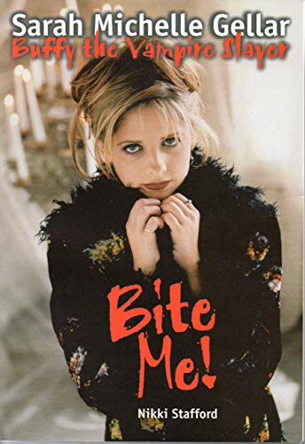 Beispielbild fr Bite Me! Sarah Michelle Gellar and "Buffy the Vampire Slayer" (Buffy the Vampire Slayer) zum Verkauf von AwesomeBooks