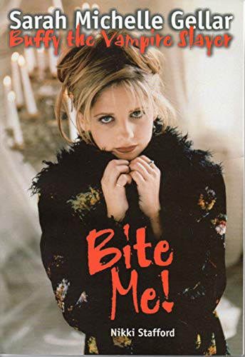 Imagen de archivo de Bite Me! Sarah Michelle Gellar and "Buffy the Vampire Slayer" (Buffy the Vampire Slayer) a la venta por AwesomeBooks