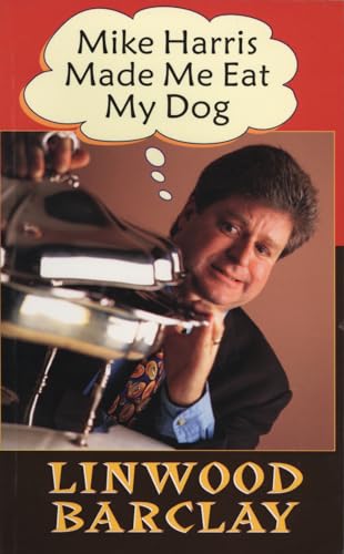 Stock image for Mike Harris Made Me Eat My Dog for sale by Marnie Taylor Books & Antiques