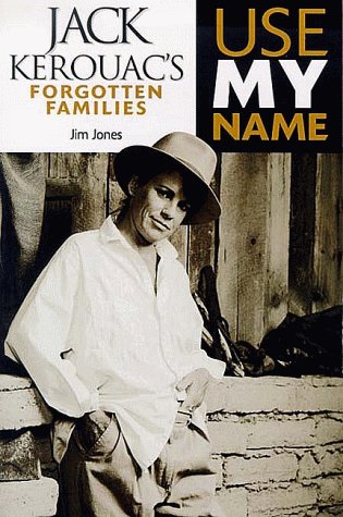 9781550223750: Use My Name: Jack Kerouac's Forgotten Families