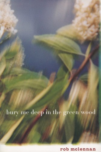 Bury Me Deep in the Green Wood (9781550223798) by McLennan, Rob