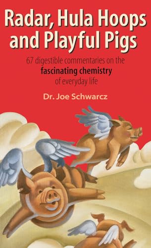 9781550223842: Radar, Hula Hoops and Playful Pigs: 67 Digestible Commentaries on the Fascinating Chemistry of Everyday Life