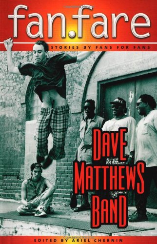 Stock image for Dave Matthews Band: Fan.Fare ; Stories by Fans for Fans for sale by Goodwill
