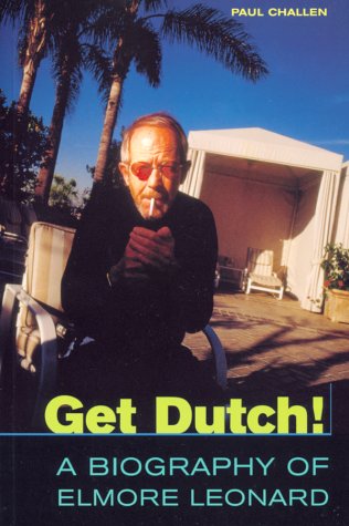 Get Dutch! A Biography of Elmore Leonard