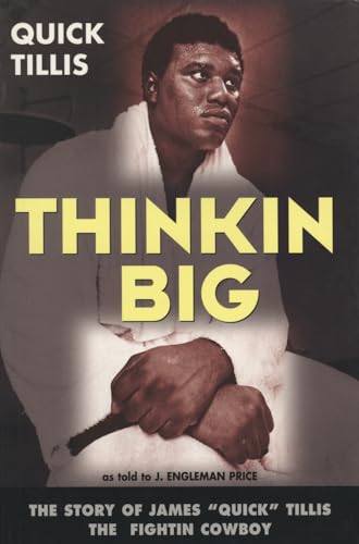 Beispielbild fr Thinkin Big: The Story of James Quick Tillis, the Fightin' Cowboy zum Verkauf von Books From California