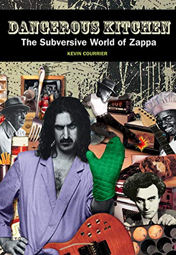 Beispielbild fr Dangerous Kitchen: The Subversive World of Zappa: The Subversive Music and Politics of Frank Zappa zum Verkauf von WorldofBooks