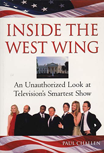 Inside The West Wing: An Unauthorized Look at Television's Smartest Show